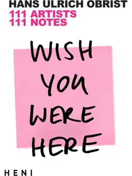 Wish You Were Here. 111 Artists, 111 Notes, Paperback/***