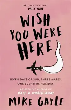 Wish You Were Here, Paperback/Mike Gayle