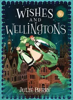 Wishes and Wellingtons, Paperback/Julie Berry