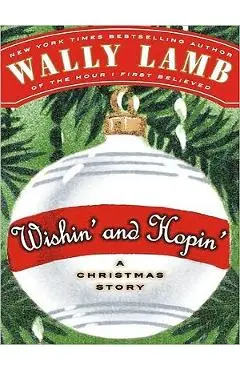 Wishin' and Hopin': A Christmas Story - Wally Lamb