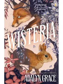 Wisteria. the Sunday Times bestseller - the gorgeous new gothic fantasy romance from the bestselling author of Belladonna and Foxglove, Paperback/Adalyn Grace