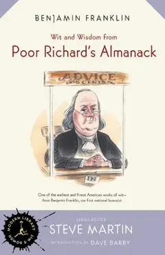 Wit and Wisdom from Poor Richard's Almanack - Benjamin Franklin