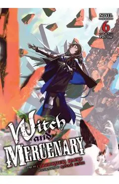 Witch and Mercenary (Light Novel) Vol. 6: Part 1 - Chohokiteki Kaeru