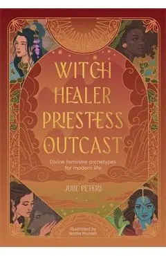 Witch, Healer, Priestess, Outcast - Julie Peters