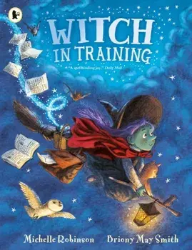 Witch in Training. The perfect Halloween read from the internationally bestselling author of Margaret's Unicorn, Paperback/Michelle Robinson