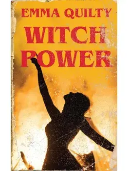 Witch Power. Hexing the Patriarchy with Feminist Magic, Hardback/Emma (Monash University) Quilty
