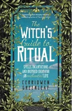 Witch's Guide to Ritual - Cerridwen Greenleaf