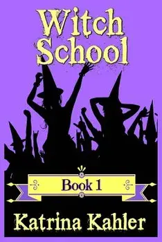 Witch School - Book 1, Paperback/Katrina Kahler