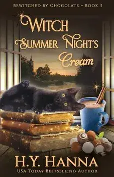Witch Summer Night's Cream: Bewitched By Chocolate Mysteries - Book 3, Paperback/H. y. Hanna