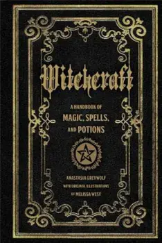 Witchcraft: A Handbook of Magic Spells and Potions, Hardcover/Anastasia Greywolf