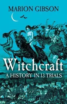 Witchcraft. A History in Thirteen Trials, Export/Airside, Paperback/Marion Gibson
