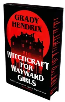 Witchcraft for Wayward Girls. International sprayed edge edition, Hardback/Grady Hendrix