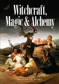 Witchcraft, Magic and Alchemy, Paperback/Emile Grillot de Givry