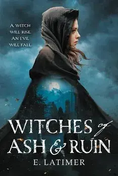 Witches of Ash and Ruin, Paperback/E. Latimer