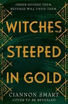 Witches Steeped in Gold, Paperback/Ciannon Smart