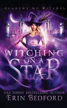 Witching On A Star, Paperback/Erin Bedford