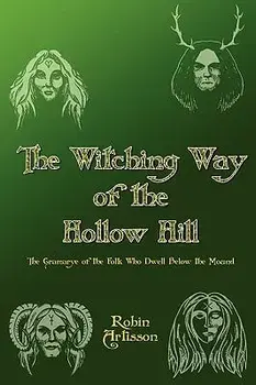 Witching Way of the Hollow Hill, Paperback/Robin Artisson
