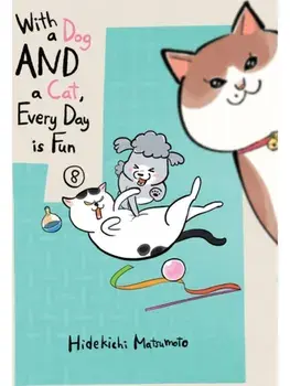 With a Dog AND a Cat, Every Day is Fun, Volume 8, Paperback/Hidekichi Matsumoto