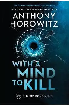 With a Mind to Kill: A James Bond Novel - Anthony Horowitz