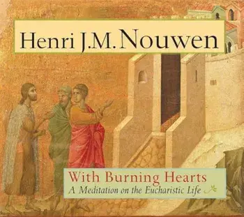 With Burning Hearts: A Meditation on the Eucharistic Life, Paperback/Henri J. M. Nouwen