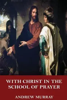 With Christ in the School of Prayer, Paperback/Andrew Murray