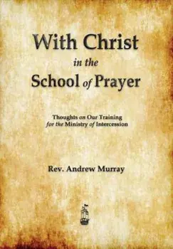 With Christ in the School of Prayer, Paperback/Andrew Murray