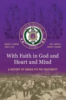 With Faith in God and Heart and Mind. A History of Omega Psi Phi Fraternity, Hardback/Derrick P. Alridge