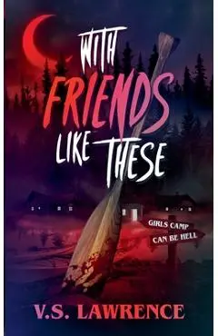 With Friends Like These - V. S. Lawrence
