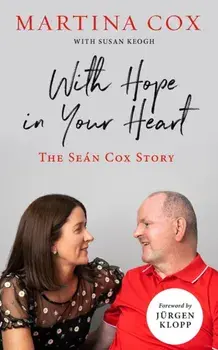 With Hope in Your Heart. The Sean Cox Story, Paperback/Martina Cox