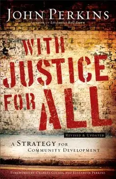 With Justice for All: A Strategy for Community Development, Paperback/John M. Perkins