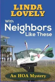 With Neighbors Like These: An HOA Mystery, Paperback/Linda Lovely