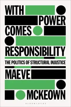 With Power Comes Responsibility. The Politics of Structural Injustice, Paperback/***