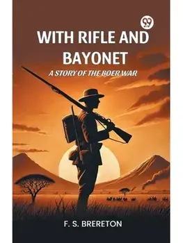 With Rifle and Bayonet A Story of the Boer War, Paperback/***