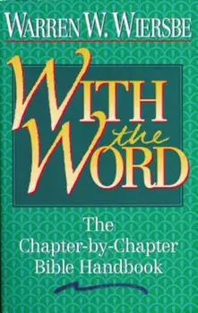 With the Word: The Chapter-By-Chapter Bible Handbook, Paperback/Warren W. Wiersbe