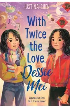 With Twice the Love, Dessie Mei - Justina Chen