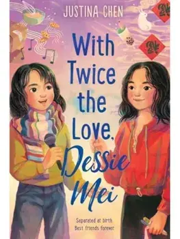 With Twice the Love, Dessie Mei, Paperback/Justina Chen