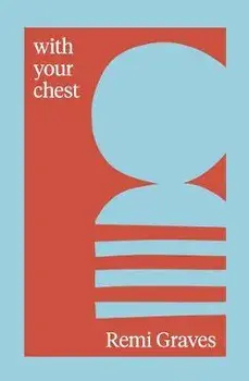 with your chest, Paperback/Remi Graves