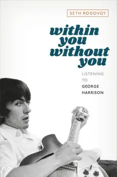Within You Without You. Listening to George Harrison, Hardback/***