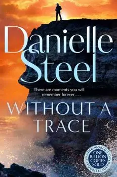 Without A Trace. The gripping new story of a fight for happiness from the billion copy bestseller, Paperback/Danielle Steel
