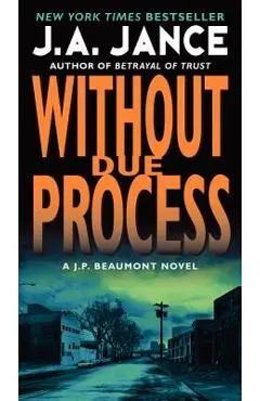 Without Due Process: A J.P. Beaumont Novel - J. A. Jance