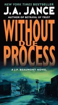 Without Due Process: A J.P. Beaumont Novel, Paperback/J. a. Jance