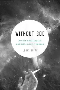 Without God. Michel Houellebecq and Materialist Horror, Paperback/***