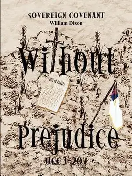 "Without Prejudice" Ucc 1-207: Sovereign Covenant, Paperback/William Dixon