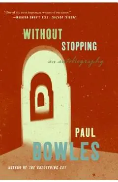 Without Stopping: An Autobiography - Paul Bowles
