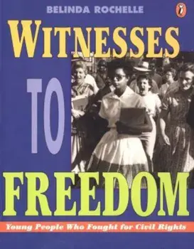 Witnesses to Freedom: Young People Who Fought for Civil Rights, Paperback/Belinda Rochelle