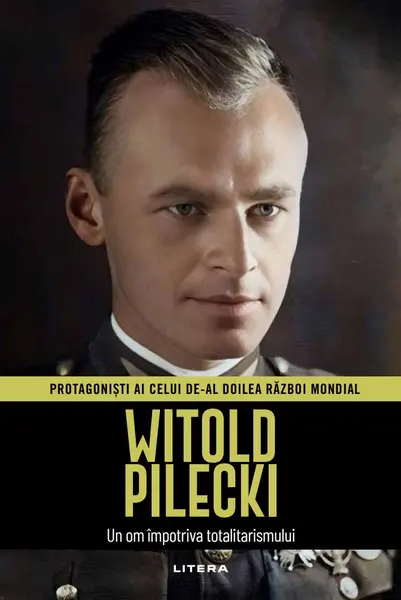 Witold Pilecki. Volumul 39. Protagonisti ai celui de-al Doilea Razboi Mondial