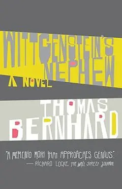 Wittgenstein's Nephew: A Friendship - Thomas Bernhard