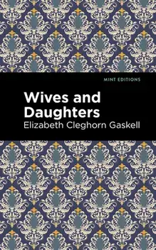 Wives and Daughters, Hardcover/Elizabeth Cleghorn Gaskell