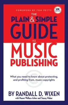 WIXEN RANDALL D PLAIN & SIMPLE GUIDE TO MUSIC PUBLISHING UK EDN BAM BK, Paperback/***