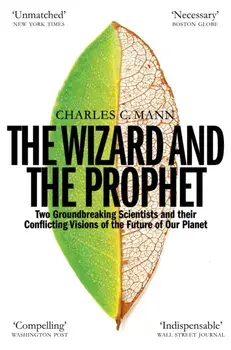 Wizard and the Prophet. Science and the Future of Our Planet, Paperback/Charles C. Mann
